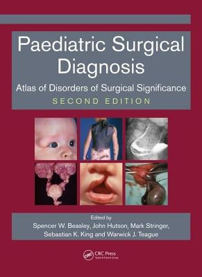 Paediatric Surgical Diagnosis: Atlas of Disorders of Surgical Significance, Second Edition by Beasley, Spencer