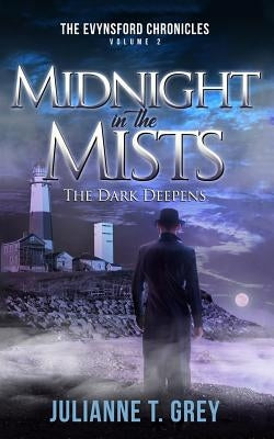Midnight in the Mists - The Dark Deepens: Christian Mystery & Suspense Romance by Grey, Julianne T.
