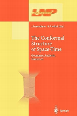 The Conformal Structure of Space-Times: Geometry, Analysis, Numerics by Frauendiener, Jörg