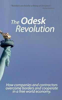 The Odesk Revolution: Borders are finally a thing of the past by Marcovici, Michael