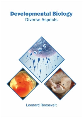 Developmental Biology: Diverse Aspects by Roosevelt, Leonard