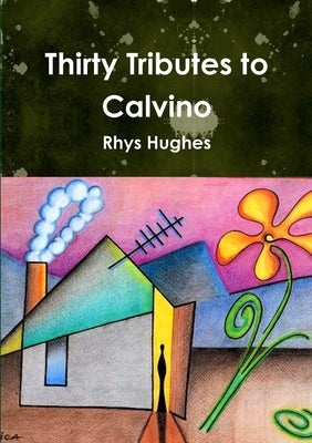 Thirty Tributes to Calvino by Hughes, Rhys