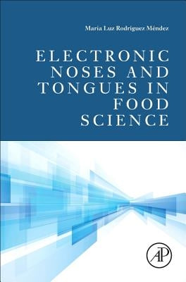 Electronic Noses and Tongues in Food Science by Rodriguez Mendez, Maria Luz