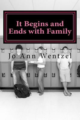 It Begins and Ends with Family by Wentzel, Jo Ann