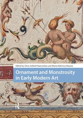 Ornament and Monstrosity in Early Modern Art by Hammeken, Chris Askholt