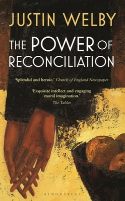 The Power of Reconciliation by Welby, Justin