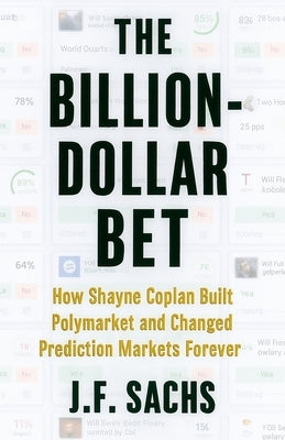 The Billion-Dollar Bet by Sachs, J. F.