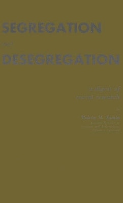 Segregation and Desegregation: A Digest of Recent Research by Tumin, Melvin Marvin