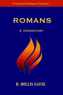 Romans: A Commentary by Gause, Hollis