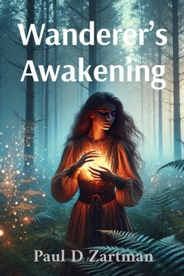 Wanderer's Awakening by Zartman, Paul D.