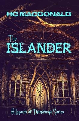 The Islander: Legends of Thamaturga by MacDonald, Hc