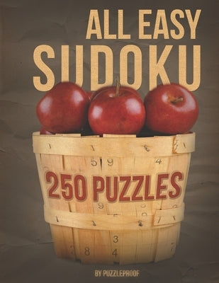 All Easy Sudoku Book For Beginners 2: This is Second Book in Our All Easy Sudoku Books Series. 250 Simple And Fun Sudoku Puzzles Suitable For Beginner by Proof, P.