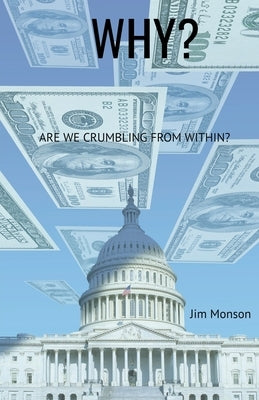 Why? Are we Crumbling From Within? by Monson, J. Gordon