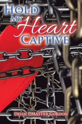 Hold My Heart Captive by Gordon, Devin Dmaster