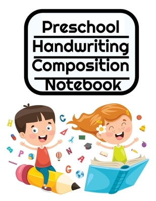 Preschool Handwriting Composition Notebook: Primary School Practice ABC Writing Book with Dotted, Dashed Midline by Douglas, Jenny