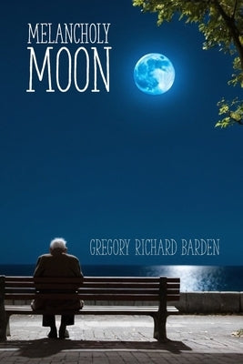 Melancholy Moon by Barden, Gregory Richard