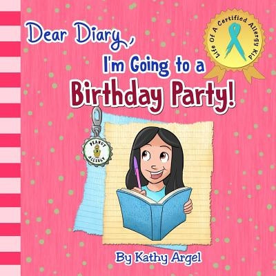 Dear Diary, I'm Going to a Birthday Party! by Argel, Kathy
