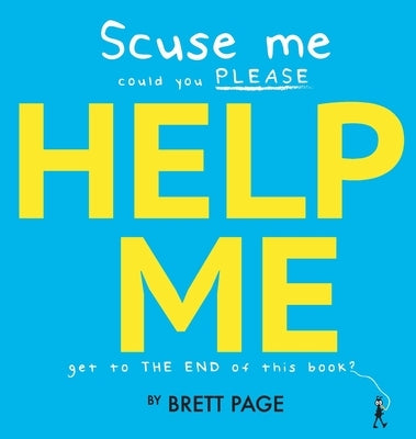 Scuse Me Could You Please Help Me Get To The End of This Book? by Page, Brett