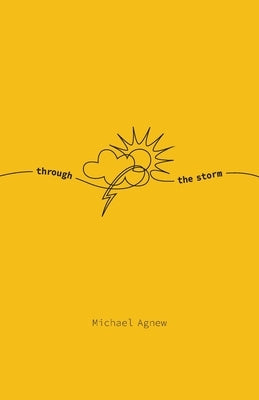 Through The Storm by Agnew, Michael
