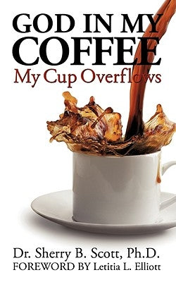 God in My Coffee by Scott, Sherry B.