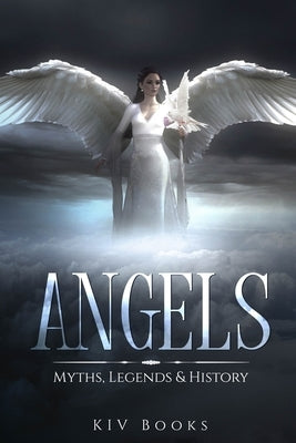 Angels: Myths, Legends & History by Books, Kiv
