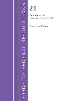 Code of Federal Regulations, Title 21 Food Drugs 170 - 199, Revised as of April 1, 2025 by Office of the Federal Register (U S )