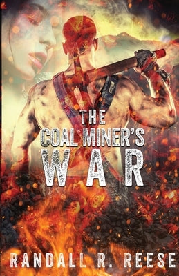 The Coal Miner's War by Reese, Randall R.