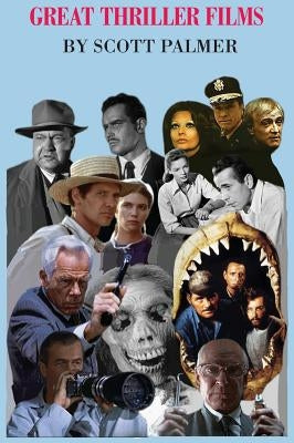 Great Thriller Films by Palmer, Scott V.