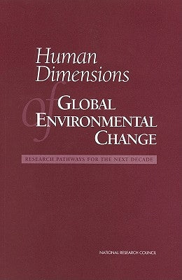Human Dimensions of Global Environmental Change: Research Pathways for the Next Decade by National Research Council