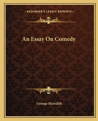 An Essay on Comedy by Meredith, George