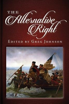 The Alternative Right by Johnson, Greg