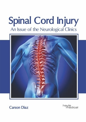 Spinal Cord Injury: An Issue of the Neurological Clinics by Diaz, Carson