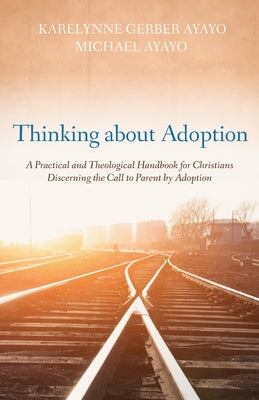 Thinking about Adoption by Ayayo, Karelynne Gerber
