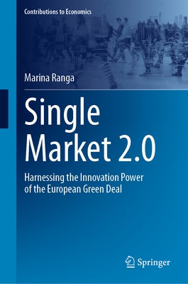Single Market 2.0: Harnessing the Innovation Power of the European Green Deal by Ranga, Marina