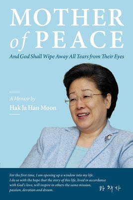 Mother of Peace: A Memoir by Hak Ja Han Moon by Moon, Hak Ja Han