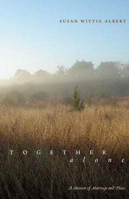 Together, Alone: A Memoir of Marriage and Place by Albert, Susan Wittig