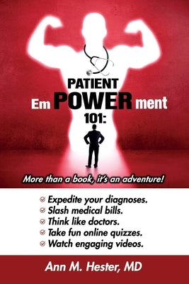 Patient Empowerment 101: More than a book, it's an adventure! by Hester, Ann M.
