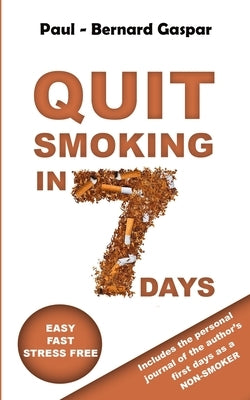 Quit smoking in 7 days by Gaspar, Paul Bernard