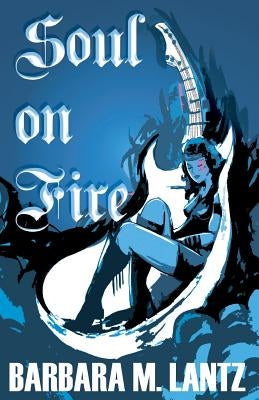 Soul On Fire by Lantz, Barbara M.