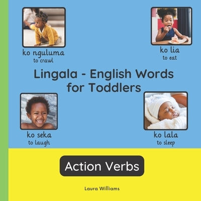 Lingala - English Words for Toddlers - Action Verbs: Teach and Learn Lingala For Kids and Beginners Bilingual Picture Book with English Translations by Mbemba, Nzongo