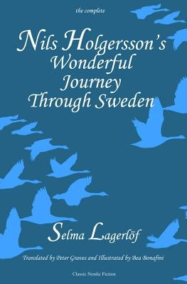 Nils Holgersson's Wonderful Journey through Sweden, The Complete Volume by Lagerlöf, Selma