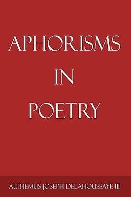 Aphorisms in Poetry by Delahoussaye, Althemus Joseph, III