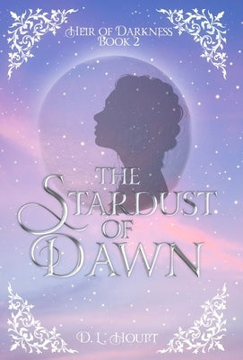 The Stardust of Dawn by Houpt, D. L.