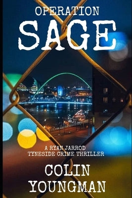 Operation Sage: A Ryan Jarrod Tyneside Crime Thriller by Youngman, Colin