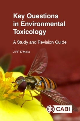 Key Questions in Environmental Toxicology: A Study and Revision Guide by D'Mello, J. P. F.