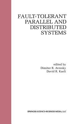 Fault-Tolerant Parallel and Distributed Systems by Avresky, Dimiter R.