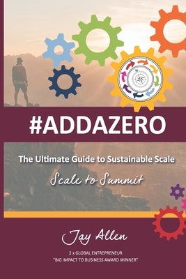The Ultimate Guide to Sustainable Scale: Scale to Summit by Allen, Jay