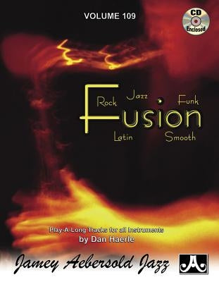 Jamey Aebersold Jazz -- Fusion, Vol 109: Rock, Jazz, Funk, Latin, Smooth, Book & Online Audio by Haerle, Dan