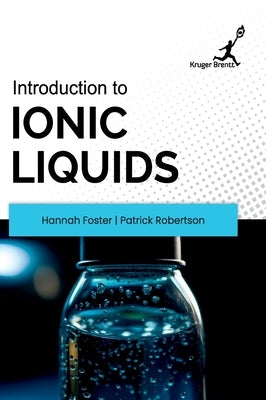 Introduction to Ionic Liquids by Hannah Foster, Patrick Robertson