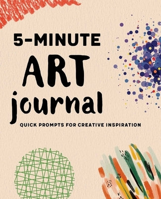 5-Minute Art Journal: Quick Prompts for Creative Inspiration by Rockridge Press